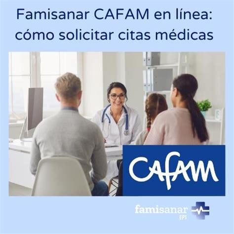 pedir cita cafam|Sacar Citas Cafam Famisanar: En línea y Teléfono